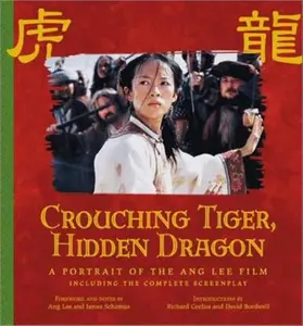 USED-Crouching Tiger, Hidden Dragon: A Portrait of the Ang Lee Film by Lee, Ang (Paperback)