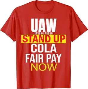 UAW Strike Stand up Cola Fair Pay Now - UAW Strong Red T-Shirt - Abigailma Shop 64B0CJPGFWBV