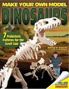 USED-Make Your Own Model Dinosaurs: 7 Prehistoric Patterns for the Scroll Saw (Fox Chapel Publishing) Create a T. Rex, Allosaurus, Jobaria, Pteranodon, Spinosaurus, Stegosaurus, and Velociraptor in Wood by Danny A Downs (Paperback)