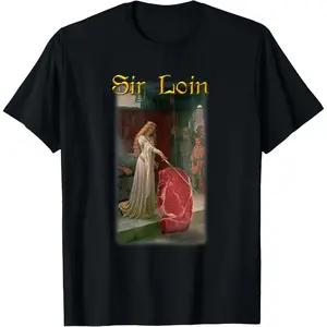 [100% Cotton]    Sir Loin Funny Sirloin Steak Joke Medieval Accolade Art T-Shirt Golf Gift T-Shirt For Men And Women