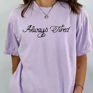 Always Tired Posty Graphic T-Shirt Comfort Colors 100% Cotton Oversized