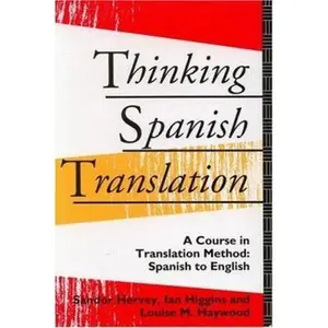 USED-Thinking Spanish Translation: A Course in Translation Method: Spanish to English (Thinking Translation) by Louise Haywood (Paperback)
