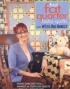 USED-Fast, Fat Quarter Baby Quilts with m'Liss Rae Hawley: Make Darling Doll, Infant, & Toddler Quilts - Bonus Layette Set by Hawley, M'Liss Rae (Paperback)