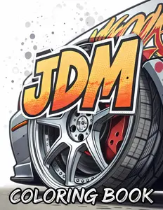 JDM Car Coloring Book: Japanese Sports Cars, Tuned Legends & Drift Machines toColor for Kids & Teens
