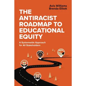 USED-The Antiracist Roadmap to Educational Equity: A Systemwide Approach for All Stakeholders by Williams, Avis (Paperback)