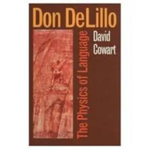 USED-Don DeLillo: The Physics of Language by David Cowart (Hardcover)