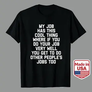 Funny Office Job Saying T-Shirt - My Job Has This Cool Thing... Bold Text Work Tee - Soft Breathable Cotton Shirt for Men & Women - Office Gifts Men's Casual Graphic Tees | 100% Premium Cotton