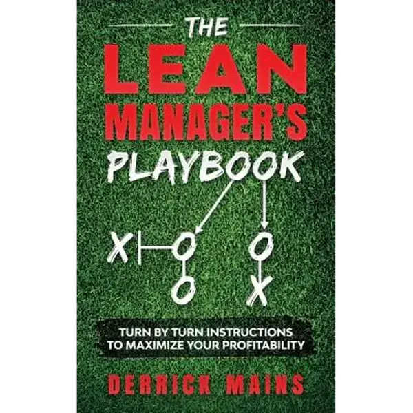 The Lean Manager's Playbook: Turn by Turn instructions to Maximize Your Profitability - Paperback
