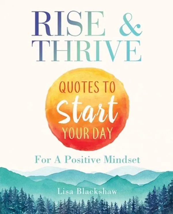 USED-Rise & Thrive: Quotes To Start Your Day For A Positive Mindset by Blackshaw, Lisa (Paperback)