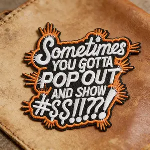 Sometimes You Gotta Pop Out Embroidered Patch, Back Adhesive Iron-On, Suitable for Clothes Jackets Hats Accessories, 1 Piece
