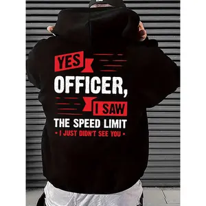 YES OFFICER I SAW THE SPEED LIMIT Print Hoodie, Cool Hoodies for Men, Men's Casual Graphic Design Pullover Hooded Sweatshirt Streetwear for Winter Fall, As Gifts, Spring Autumn, Print Hoodie