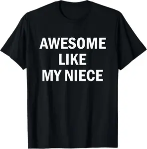 100% Cotton Awesome Like My Niece T-Shirt