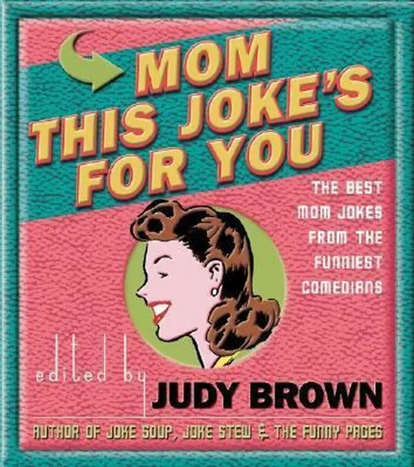 USED-Mom, This Joke's for You: The Best Mom Jokes from the Funniest Comedians by Brown, Judy (Paperback)