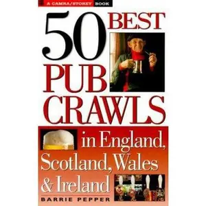 USED-50 Best Pub Crawls in England, Scotland, Wales & Ireland by Barrie Pepper (Paperback)