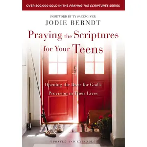 Praying the Scriptures for Your Teens: Opening the Door for God's Provision in Their Lives by Jodie Berndt||Ty Saltzgiver [Paperback Book]