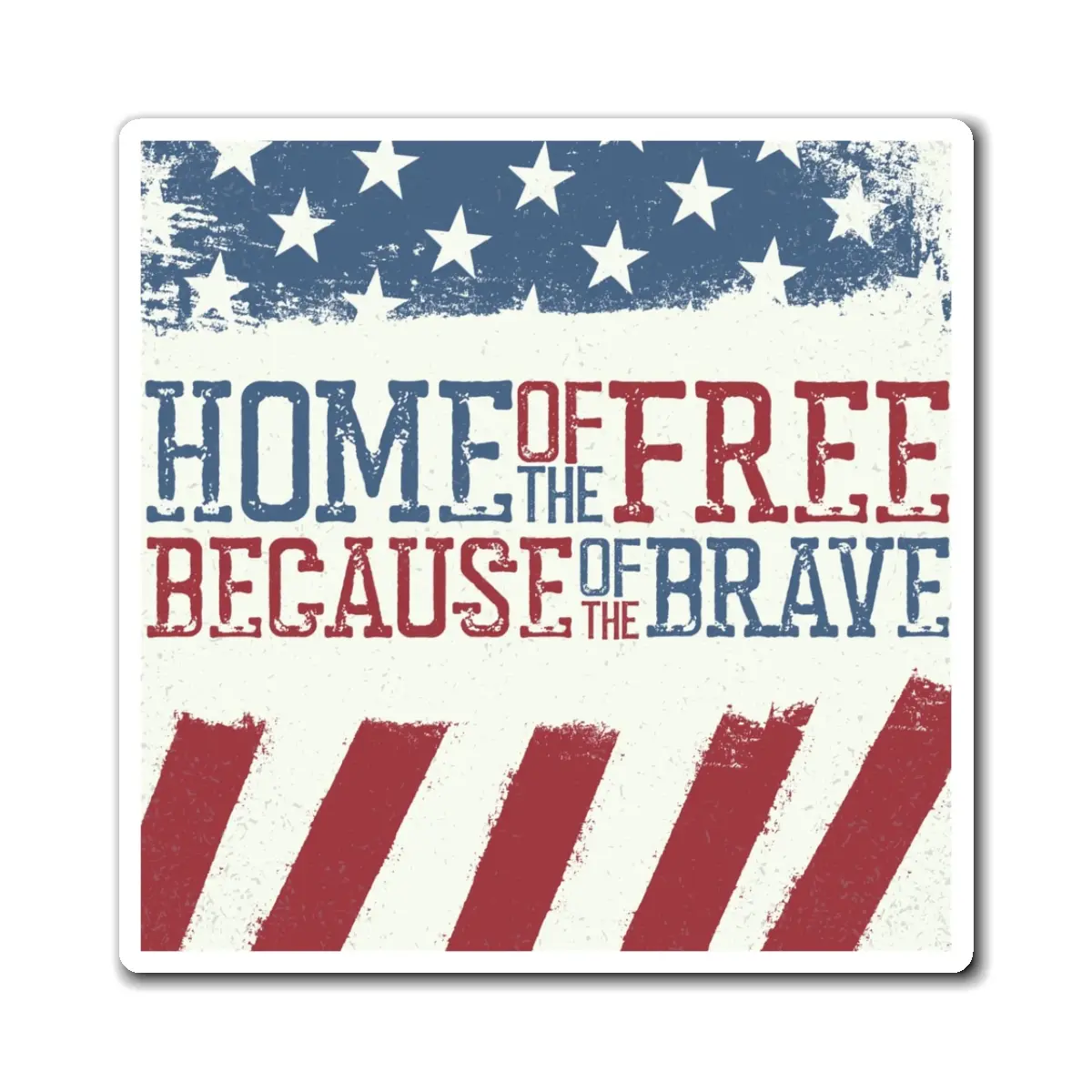 Home of the Free Because of the Brave Magnet | American Flag Patriotic