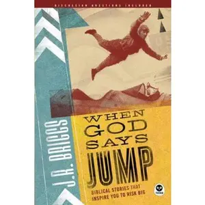USED-When God Says Jump: Biblical Stories That Inspire You to Risk Big by J.R. Briggs (Paperback)