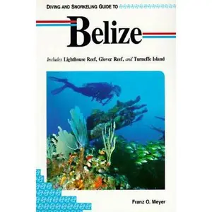 USED Book - Diving and Snorkeling Guide to Belize: Includes Lighthouse Reef, Glover Reef, and Turneffe Island (Lonely Planet Diving & Snorkeling Great Barrier Reef) by Franz O. Meyer (Paperback) - english