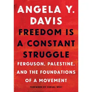 Freedom Is a Constant Struggle: Ferguson, Palestine, and the Foundations of a Movement -- Angela Y. Davis - Paperback