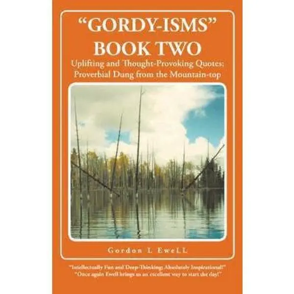 USED-Gordy-Isms Book Two: Uplifting and Thought-Provoking Quotes; Proverbial Dung from the Mountain-Top by Ewell, Gordon L. (Paperback)