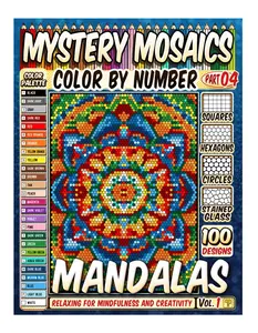 100 Mandalas Quest Patterns - Mystery Mosaic Color by Number - Vol. 1: Relaxing Squares, Hexagons, Stained Glass, and Circles for Mindfulness and Creativity