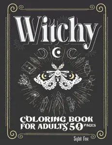 Witchy Coloring Book for Adults: 50 Modern Witch Coloring Pages | Gothic Magical Witchcraft Art with Potions, Book of Shadows, Celestial Moon Magic Coloring Book