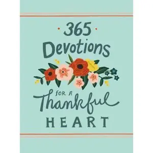 USED-365 Devotions for a Thankful Heart: 5 Minutes a Day to Grow Your Thankfulness to God (a 365-Day Devotional) by Zondervan (Hardcover)