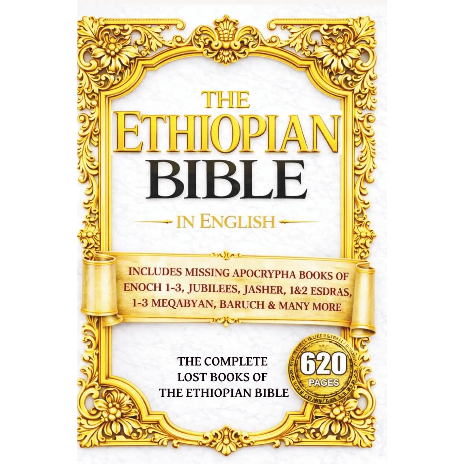 The Ethiopian Bible in English: The COMPLETE Missing Apocrypha: Includes ALL The Lost Books of Enoch, Esdras, Jubilees, Meqabyan, Tobit, Judith, Book of Wisdom & Other Orthodox Sacred Writings