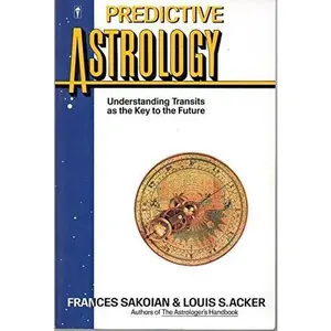 USED-Predictive Astrology: Understanding Transits As the Key to the Future by Frances Sakoian (Paperback)