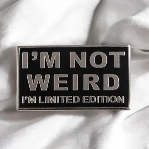 I’m Not Weird I’m Limited Edition Funny Enamel Pin – Quirky Gift for Individualists & Collectors