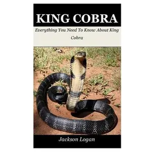 USED-King Cobra: Everything You Need To Know About King Cobra by Logan, Jackson (Paperback)