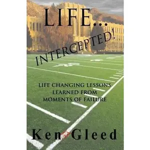 USED-Life...Intercepted!: Life Changing Lessons Learned from Moments of Failure by Gleed, Ken (Paperback)