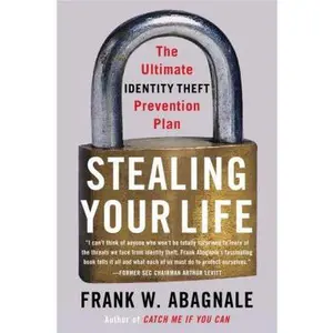 USED-Stealing Your Life: The Ultimate Identity Theft Prevention Plan by Frank W. Abagnale (Hardcover)