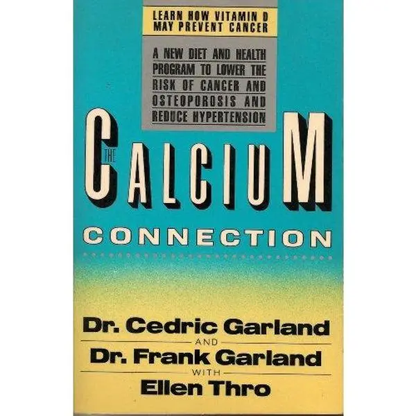 USED-The Calcium Connection: A Revolutionary Diet and Health Program to Reduce Hypertension, Prevent Osteoporosis, and Lower the Risk of Cancer by Cedric Garland (Paperback)