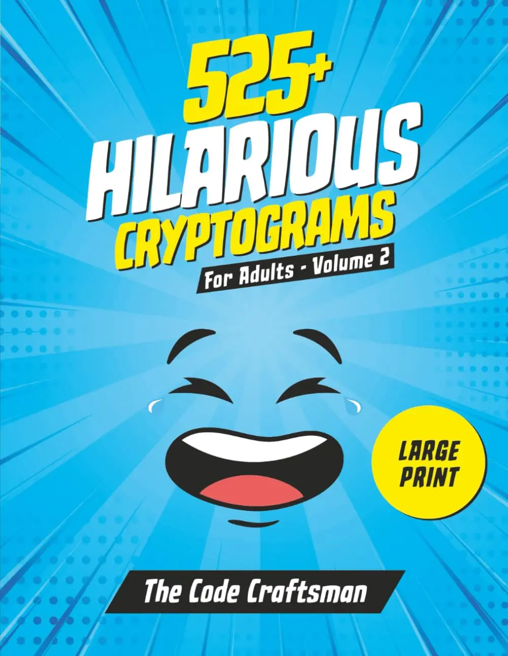 525+ Cryptograms For Adults Large Print: A Collection of Amusing & Witty Cryptograms That Will Make You Laugh Out Loud. (Cryptogram Puzzle Books)