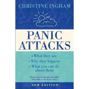 USED-Panic Attacks: What They Are, Why They Happen, and What You Can Do about Them [2016 Revised Edition] by Ingham, Christine (Paperback)
