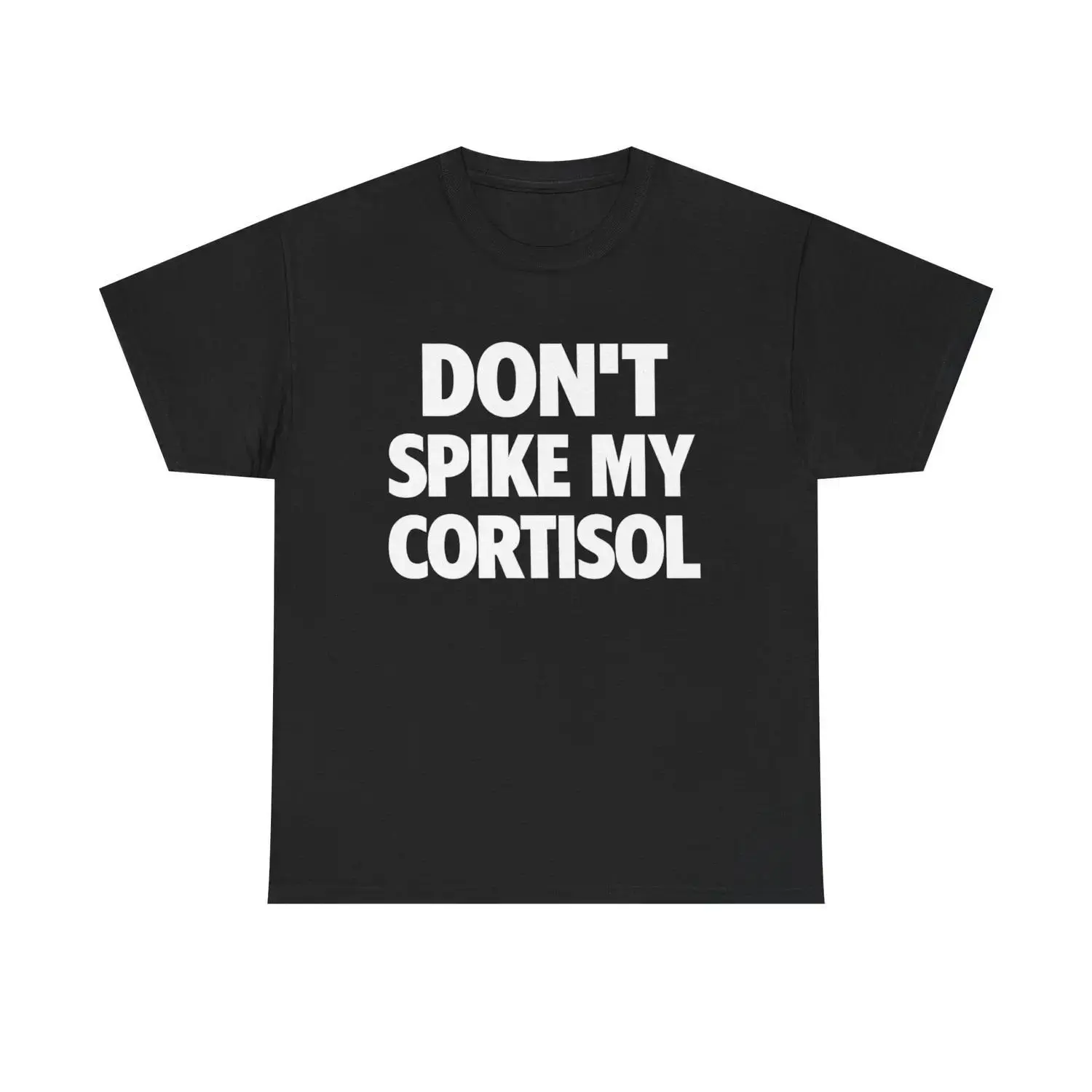 Dont Spike My Cortisol Shirt Casual Classic Cotton Menswear Funny Unisex Streetwear T Shirt