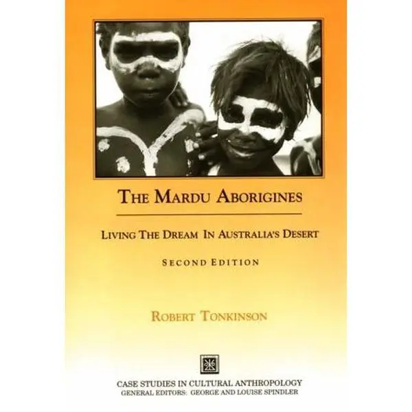 USED-The Mardu Aborigines: Living the Dream in Australia’s Desert (Case Studies in Cultural Anthropology) by Robert Tonkinson (Paperback)