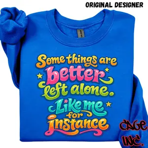 Some things are better left alone DTF Transfer Direct to Film Ready to Press Hot Peel Transfer for Pocket Designs Koozies Hats Quality Xtool Apparel Printer