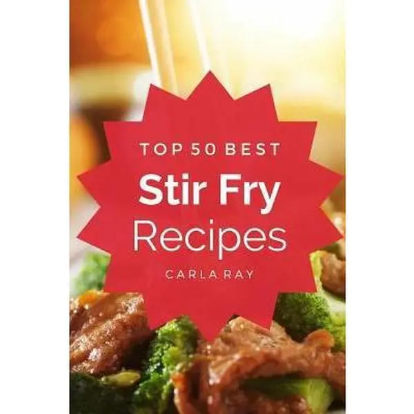 USED-Stir Fry: Top 50 Best Stir Fry Recipes - The Quick, Easy, & Delicious Everyday Cookbook! by Ray, Carla (Paperback)