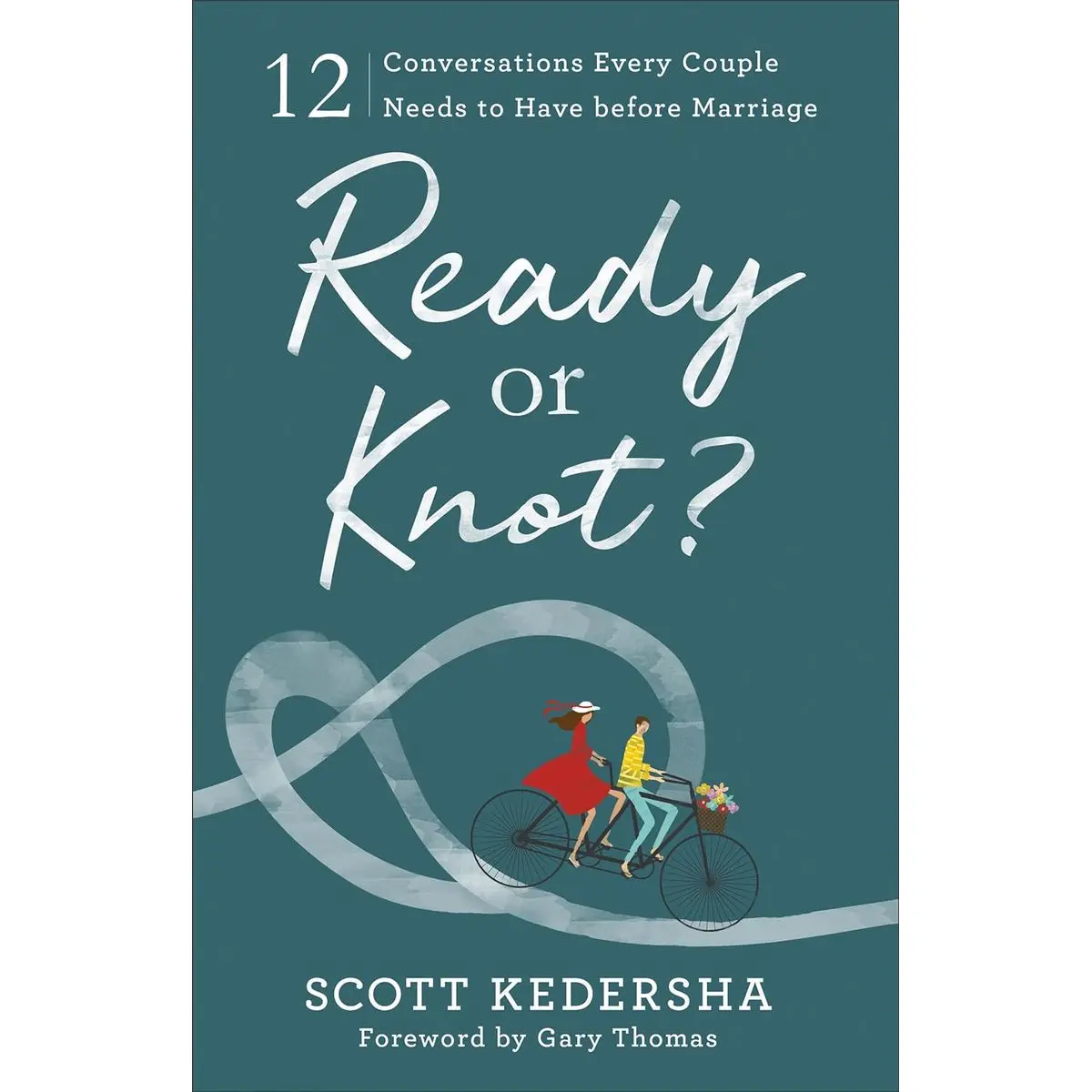 Ready or Knot? 12 Conversations Every Couple Needs to Have before Marriage Paperback – February 5, 2019