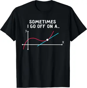 100% Cotton Math Teacher Gifts - Sometimes I go off on a tangent T-Shirt