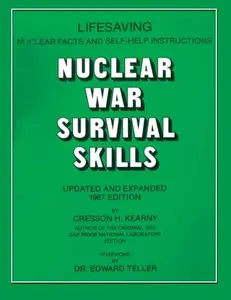 USED-Nuclear War Survival Skills: Life Saving Nuclear Facts and SELF-HELP Instructions: Best Proven / Tested Book in the World to Help You Survive ANYTHING Nuclear that Happens by Cresson H Kearny (Paperback)