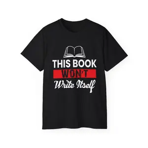 This Book Won’t Write Itself ️ | Unisex Ultra Cotton Tee – Funny & Motivational Gift for Writers & Book Lovers