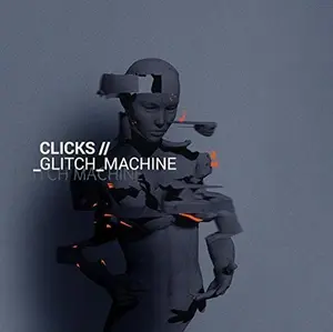 Clicks - Glitch Machine  [COMPACT DISC - CD]