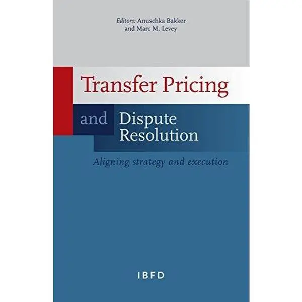 USED-Transfer Pricing and Dispute Resolution: Aligning Strategy and Execution (Paperback)