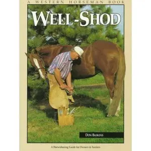 USED-Well-Shod: A Horseshoeing Guide for Owners and Farriers by Don Baskins (Paperback)