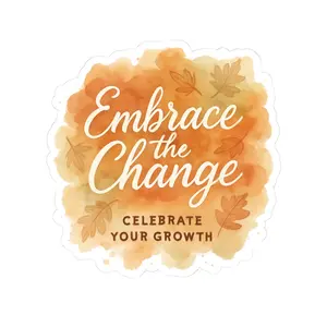 Embrace the Change Kiss-Cut Stickers, Growth Celebration Laptop Decals, Positive Vibes Journal Sticker, Inspirational Planner Decal