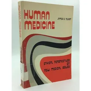 USED-HUMAN MEDICINE: Ethical Perspectives on New Medical Issues by James B. Nelson (Paperback)