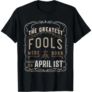 Greatest Fools Birthday Tee – Sarcastic Humor for April Fools Celebrants